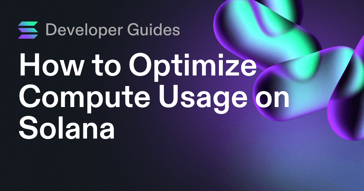 How to Optimize Compute Usage on Solana