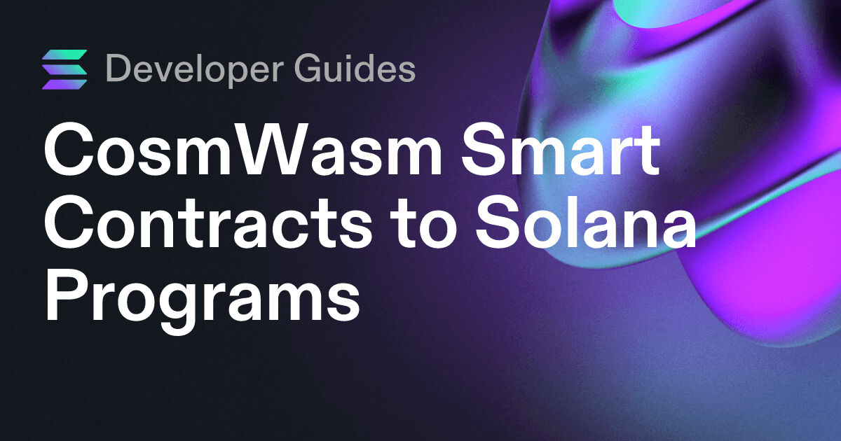 CosmWasm Smart Contracts to Solana Programs