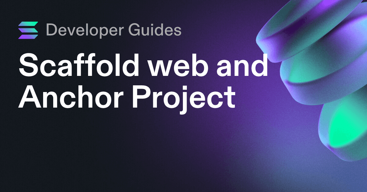 Scaffolding your web and Anchor project on Solana