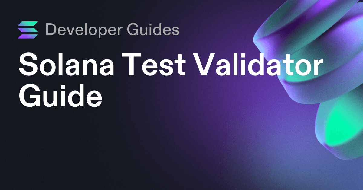 Solana Test Validator Guide